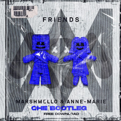 MARSHMELLO FT ANNE MARIE - FRIENDS (CHE BOOTLEG) (FREE DOWNLOAD)