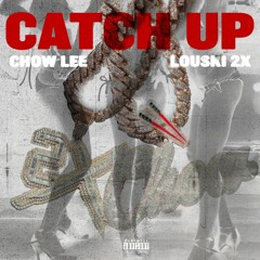 Louski - Catch Up Ft Chow Lee