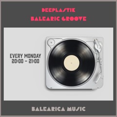 35. BALEARIC GROOVE @Balearicamusic.com (Deeplastik)26/09/22