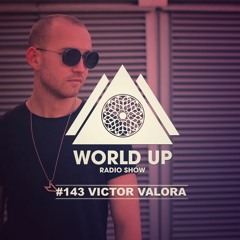 Victor Valora - World Up Radio Show #143