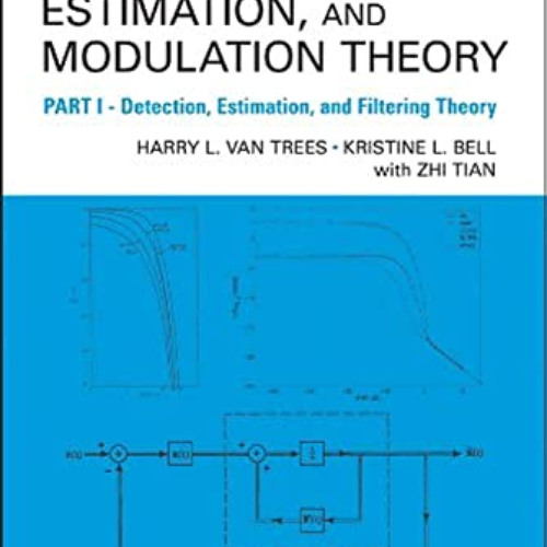 Access KINDLE 📭 Detection Estimation and Modulation Theory, Part I: Detection, Estim