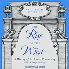 [View] EPUB KINDLE PDF EBOOK The Rise of the West: A History of the Human Community;