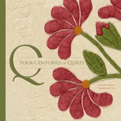 [READ] PDF EBOOK EPUB KINDLE Four Centuries of Quilts: The Colonial Williamsburg Coll