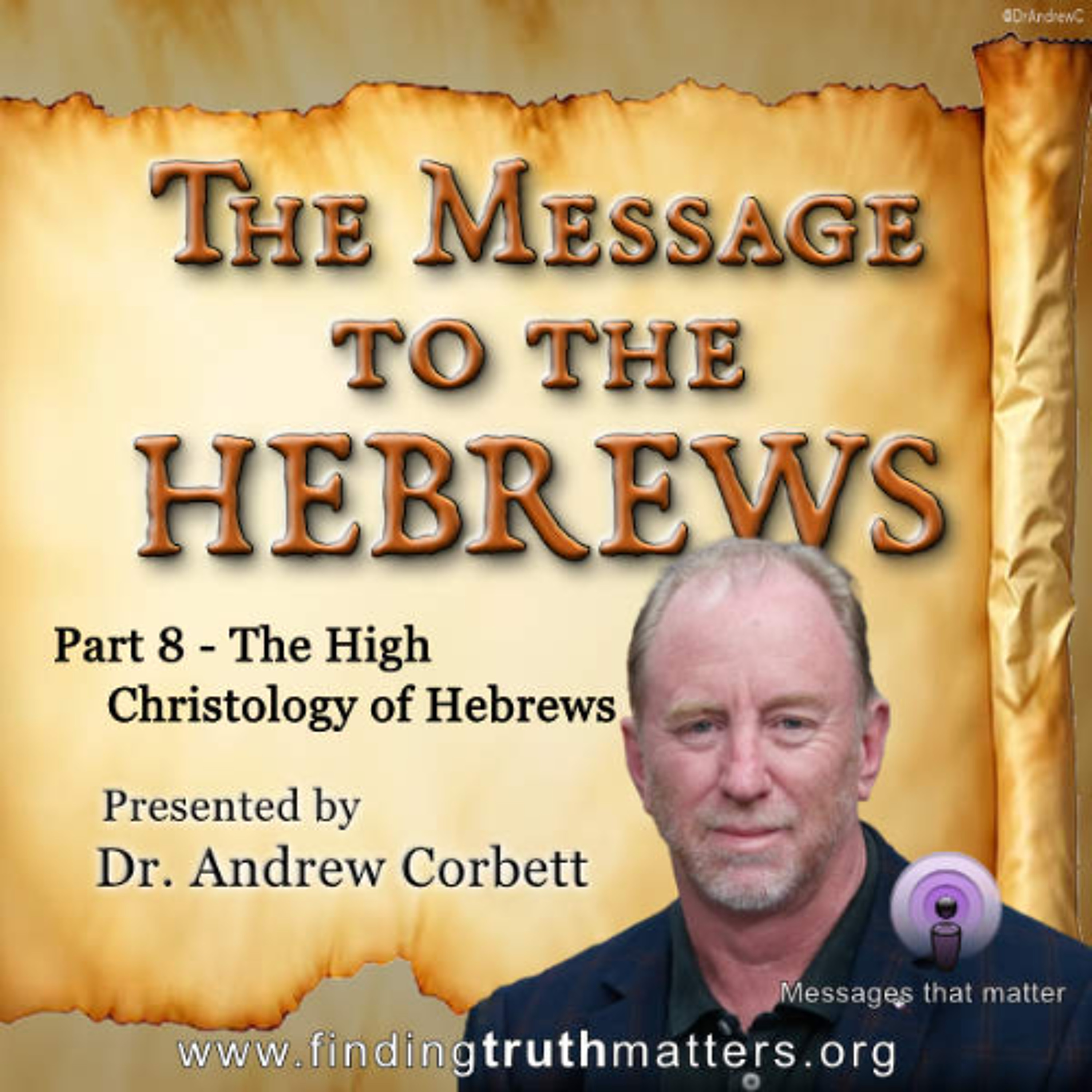 Hebrews, Its Message, Part 8 - The High Christology of the Message to the Hebrews episode artwork