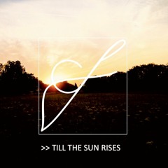 >> 'Till The Sun Rises