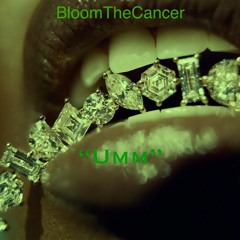 Bloom The Cancer - Umm