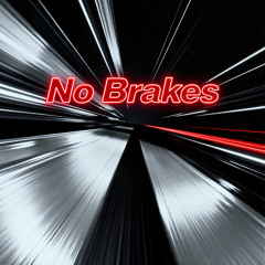 No Brakes