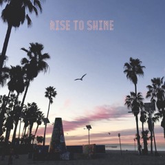 Rise to Shine