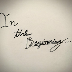 In the Beginning...