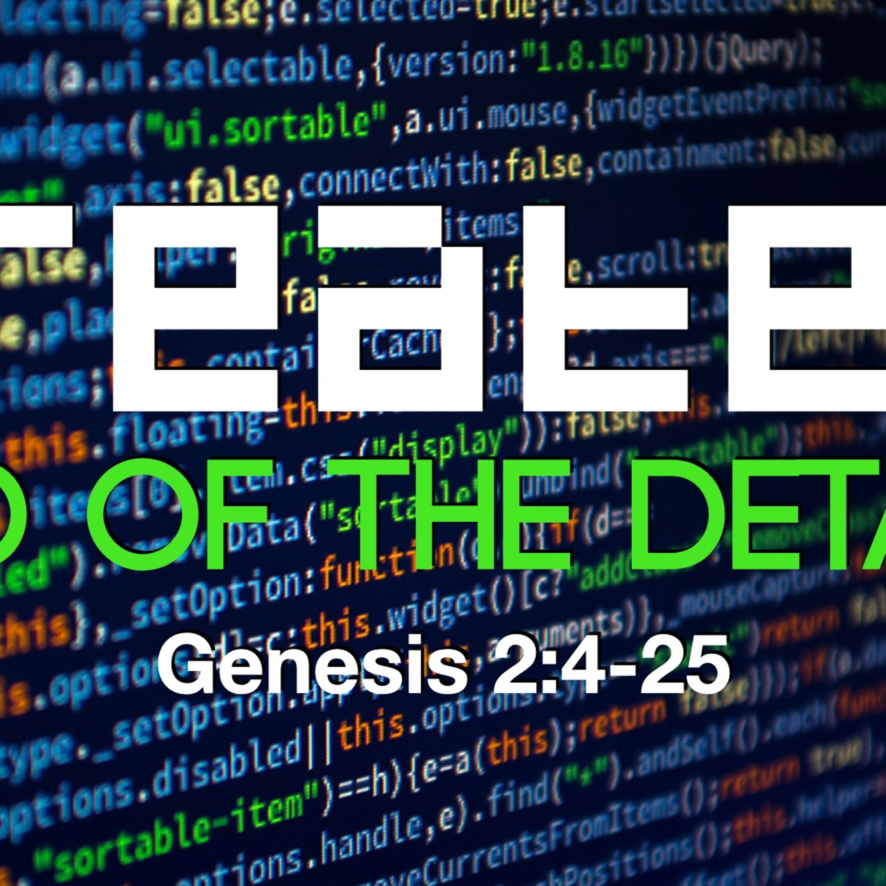 Created: God Of The Details - Genesis 2:4 - 25 - Jared Novak episode artwork