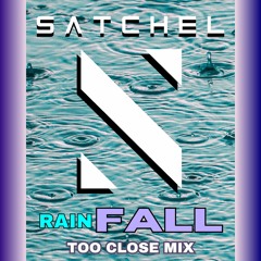 Satchel - RainFall (Too Close Mix)