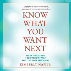 free read✔ Know What You Want Next: Break Free of the 'I Don't Know' Trap and Love Your