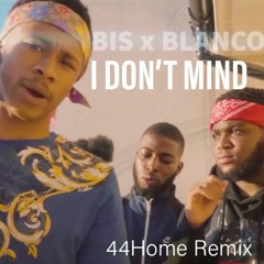 Bis X Blanco - I Don't Mind (44Home Remix)