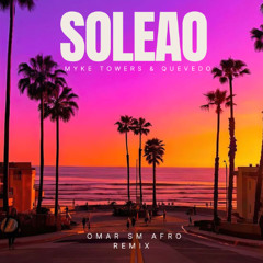 Myke Towers & Quevedo - SOLEAO (Omar SM Afro Remix) (COPYRIGHT)