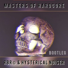 Masters Of Hardcore - RBR © & Hysterical Noiser (Bootleg)