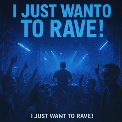 I just want to rave! (Drum and Bass remix)