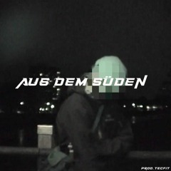 Aus Dem Süden Freestyle (Prod. Tecfit)