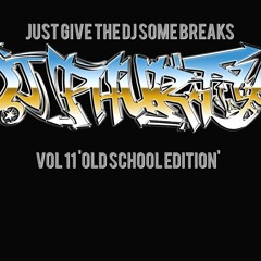 JUST GIVE THE DJ SOME BREAKS VOL 11 'OLD SCHOOL EDITION'