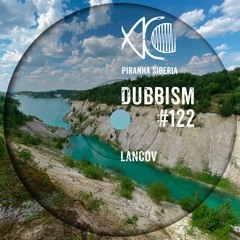 DUBBISM #122 - Lancov