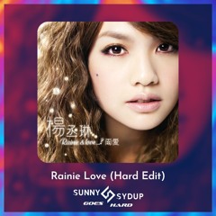 Rainie Yang杨丞琳 - Rainie Love雨爱 (Sunny Sydup Goes Hard Edit) *Pitched due to copyright*
