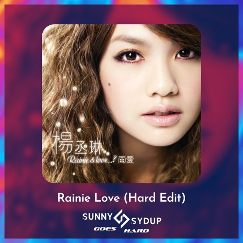 Rainie Yang杨丞琳 - Rainie Love雨爱 (Sunny Sydup Goes Hard Edit) *Pitched due to copyright*