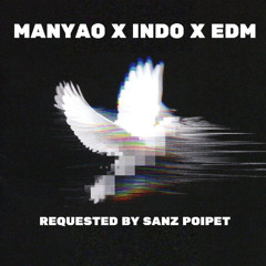 MANYAO X INDO X EDM REQUESTED BY SANZ POIPET