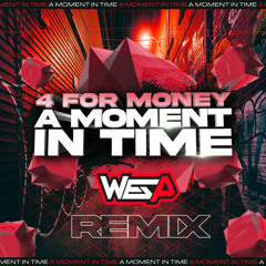 4 FOR MONEY - A MOMENT IN TIME - WES P REMIX - (BLANDY STUDIOS)
