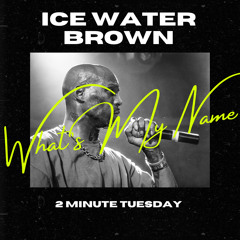 What’s My Name Ft DMX - Ice Water Brown