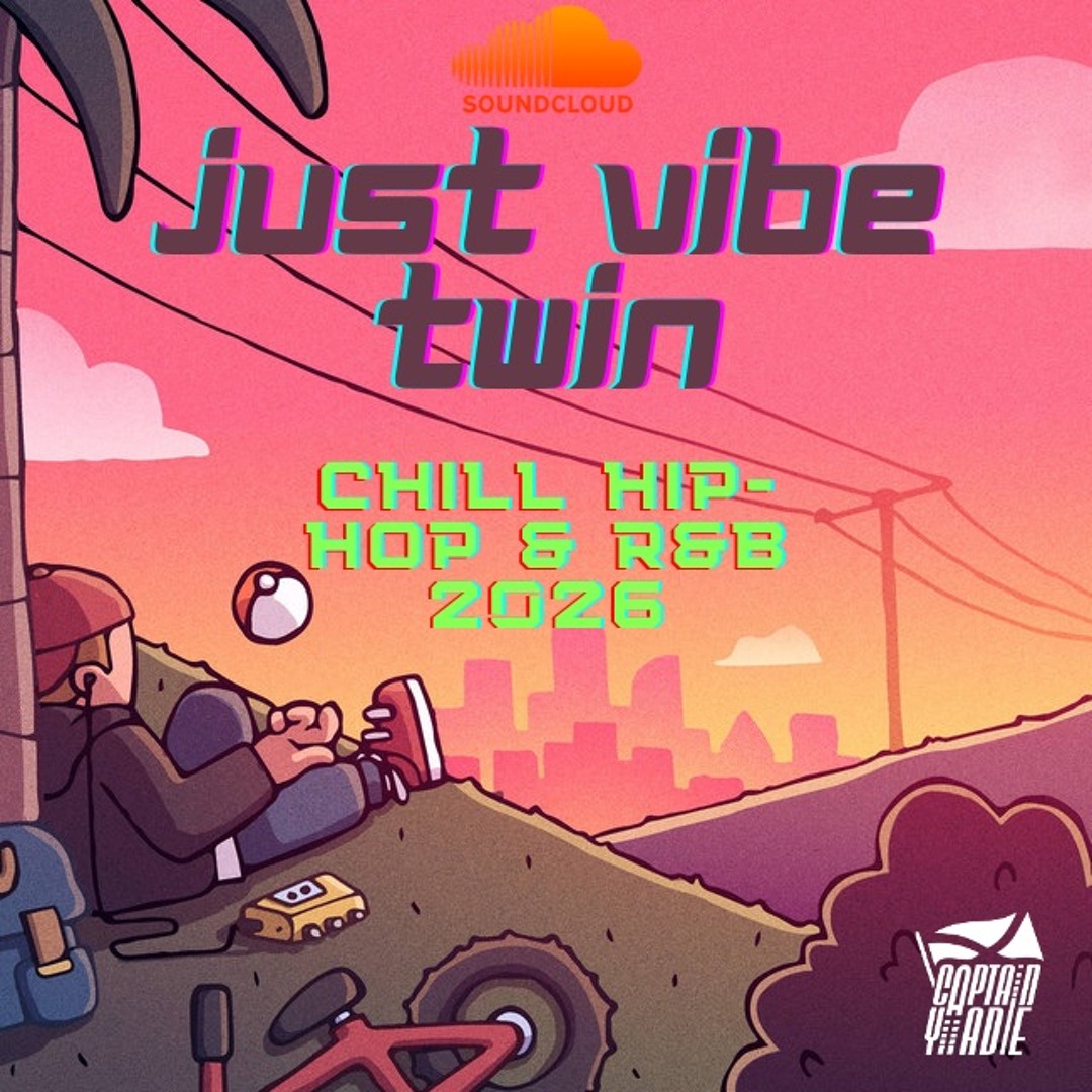 Stream Just Vibe Twin (2026 Hip-Hop and RnB Mix) by DJ Captain