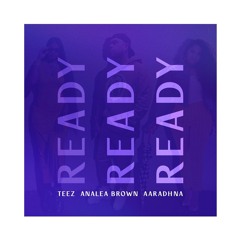 Ready III feat. Aaradhna & Analea (prod. by @prodbysprout & @ntgotbeats)(Unreleased)