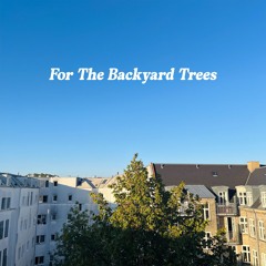 For the Backyard Trees (12-Bit House)