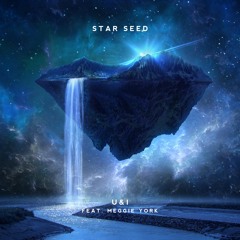 STAR SEED - U & I (feat. Meggie York)
