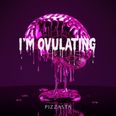 I'm Ovulating