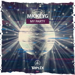 MickeyG - My Party [OUT NOW]
