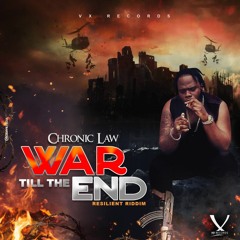 Chronic Law - War Till The End [Resilient Riddim]