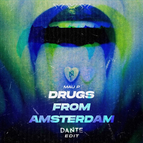 Mau P - Drugs From Amsterdam (Dante Edit)
