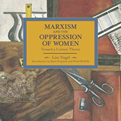 [FREE] EBOOK 💑 Marxism and the Oppression of Women: Toward a Unitary Theory (Histori