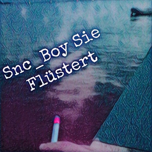 Snc_Boy Sie Flüstert (prod by pony display)