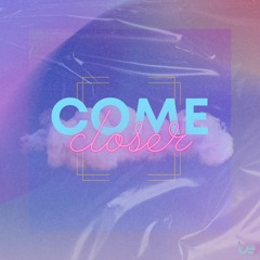 Come Closer