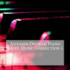 ❤️ Download Antonin Dvorak Piano Sheet Music Collection 1 by  Julien Coallier