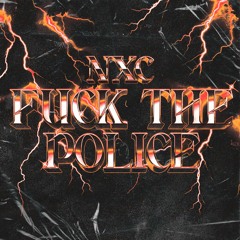 [FREE DL] NXC - Fuck The Police