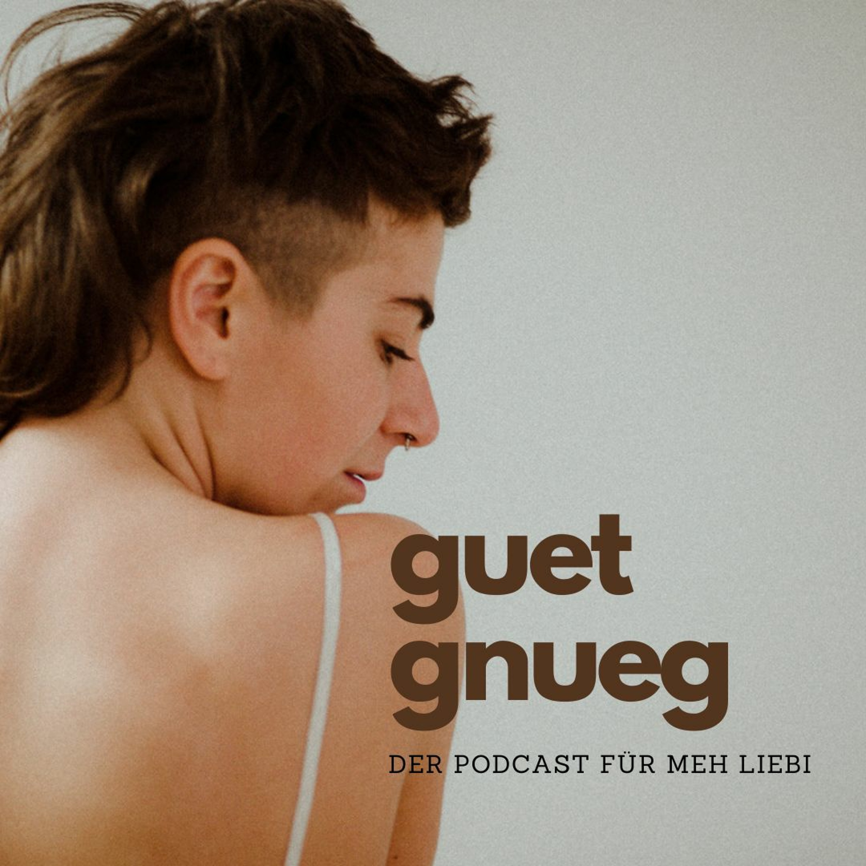 GUET GNUEG - der Podcast für meh Liebi