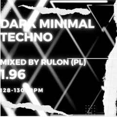 DARK minimal Techno 2023 mixed by RULon (PL) 1.96 | 128-130bpm