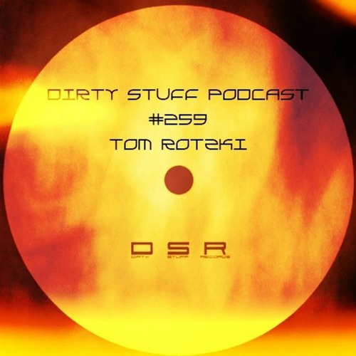 Tom Rotzki - Dirty Stuff Podcast #259 (01.06.2021)