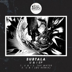 SUBTALA - U & I EP Ft. ØZ [TMC015]