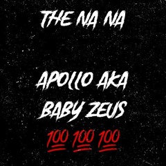 The Na Na - apollo aka baby Zeus (prod. Asante)