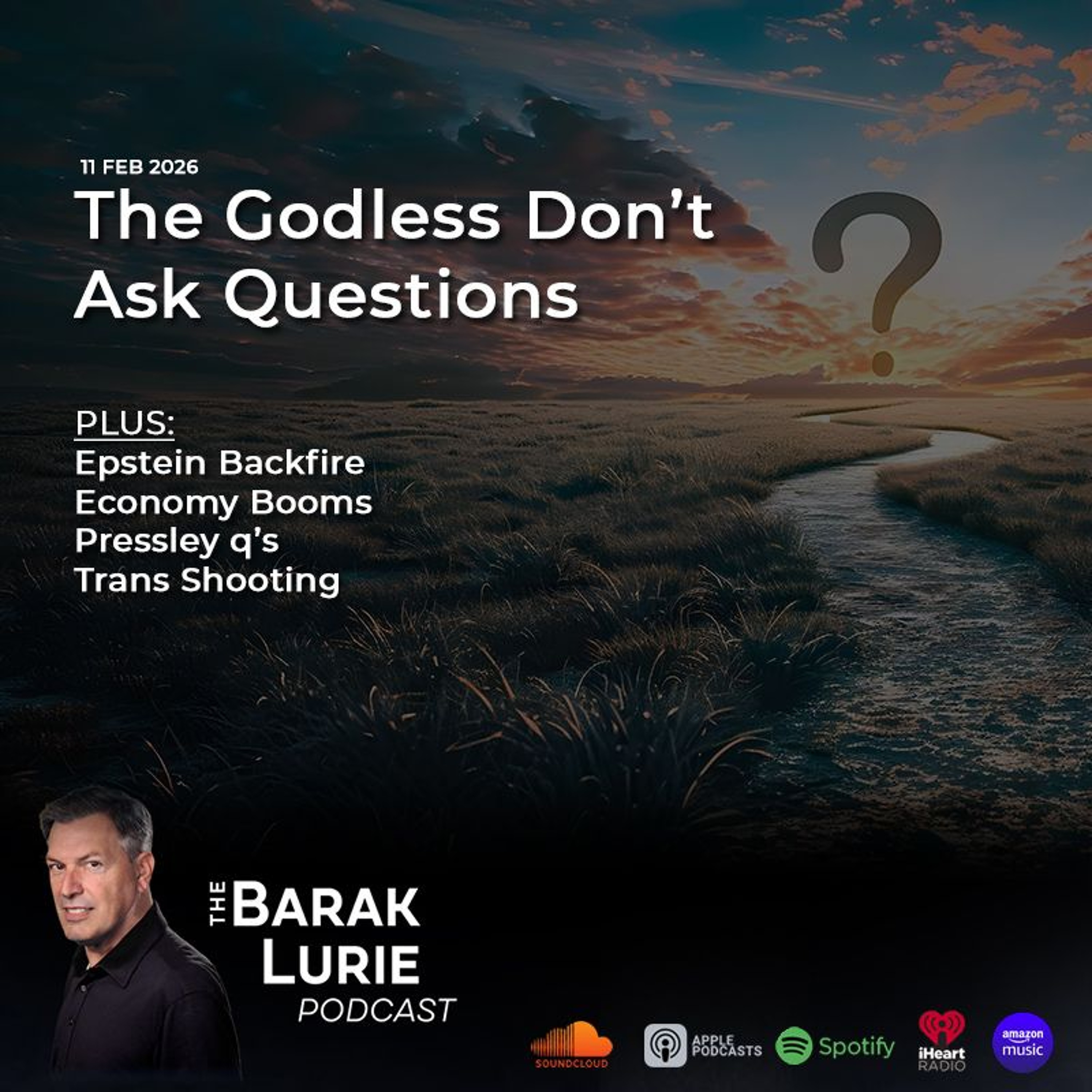 THEME-The Godless Don't Ask Questions; Epstein Backfire; Economy Booms; Pressley q's; Trans Shooting