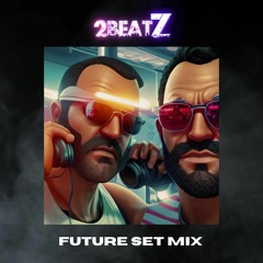 2BEATZ - Future Set Mix - Agosto 2023