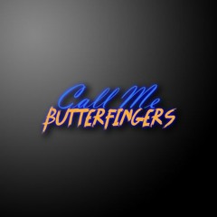 Call Me Butterfingers