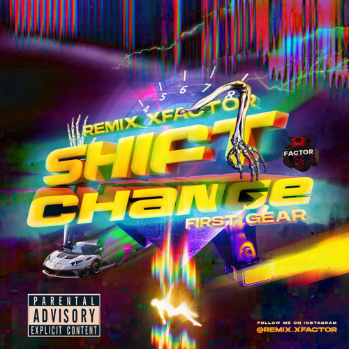 @SIR.REMIX   SHIFT CHANGE 1ST GEAR   @XFACTORENT